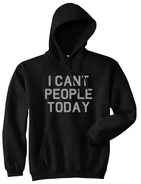 I Cant People Today Funny Mens Pullover Hoodie