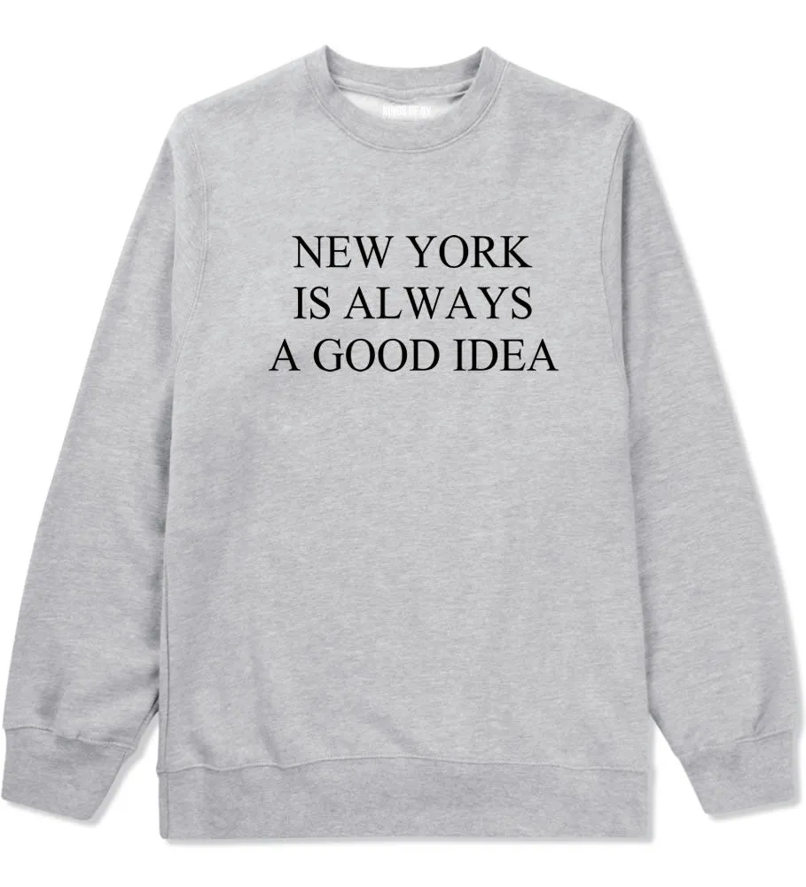 New York Is Always A Good Idea Crewneck Sweatshirt