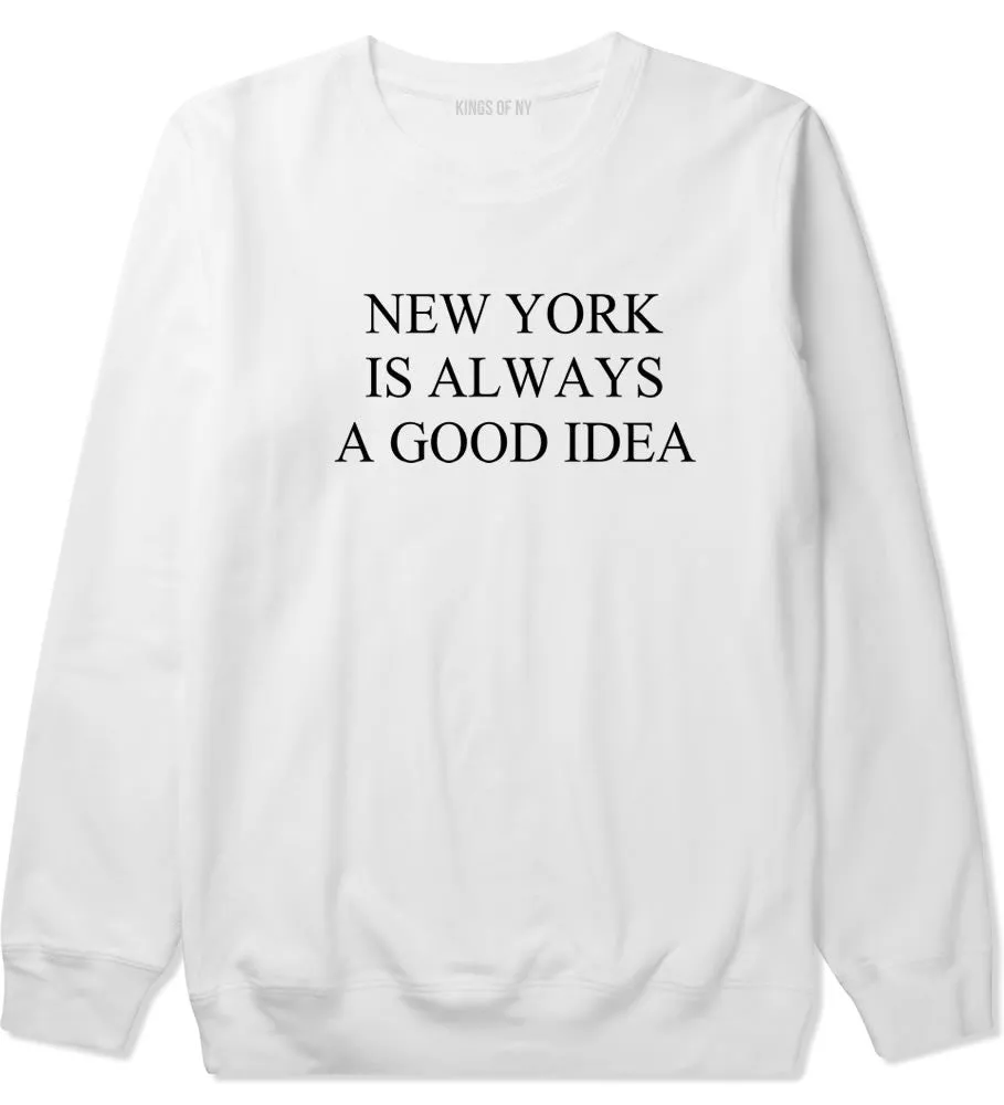 New York Is Always A Good Idea Crewneck Sweatshirt