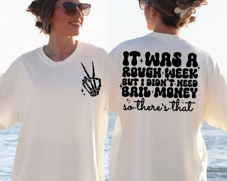 "It Was A Rough Week But I Didn’t Need Bail Money" Sweatshirts