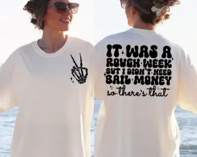 "It Was A Rough Week But I Didn’t Need Bail Money" Sweatshirts